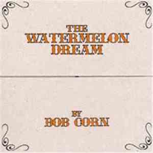 Bob Corn - The Watermelon Dream album