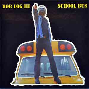 Bob Log III - School Bus album