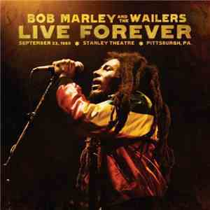 Bob Marley And The Wailers - Live Forever: September 23, 1980, Stanley Theatre, Pittsburgh, PA. album