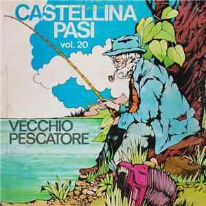 Castellina Pasi - Vecchio Pescatore - Vol. 20 album