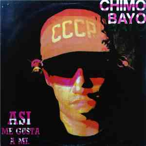 Chimo Bayo - Asi Me Gusta A Mi album