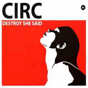Circ - Destroy She Said album