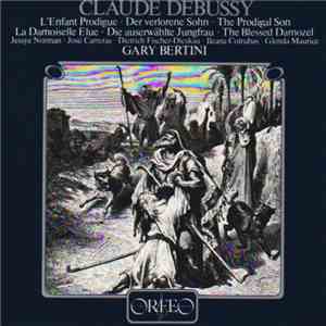 Claude Debussy − Jessye Norman, José Carreras, Dietrich Fischer-Dieskau, Ileana Cotrubas, Glenda Maurice, Gary Bertini - L'Enfant Prodigue • Der Verlorene Sohn • The Prodigal Son / La Damoiselle Elue • Die Auserwählte Jungfrau • The Blessed Damozel album