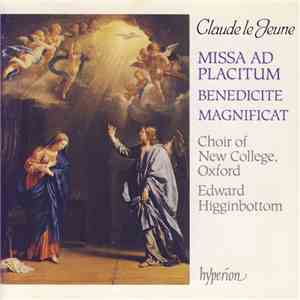 Claude Le Jeune, Choir Of New College, Oxford, Edward Higginbottom - Missa Ad Placitum / Benedicite / Magnificat album