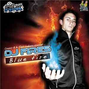 Cross-B & Raul Lokura Present: DJ Fires - Blue Fire album