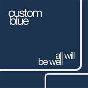 Custom Blue - All Will Be Well album