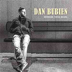 Dan Bubien - Grinding These Gears album
