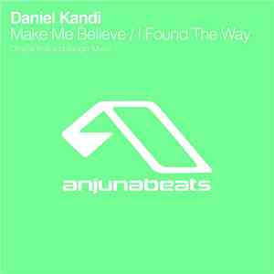 Daniel Kandi - Make Me Believe / I Found The Way album