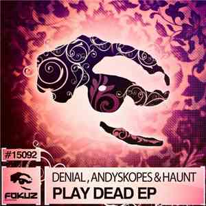 Denial, Andyskopes & Haunt  - Play Dead EP album