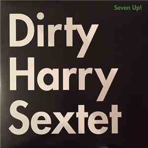 Dirty Harry Sextet - Seven Up! album
