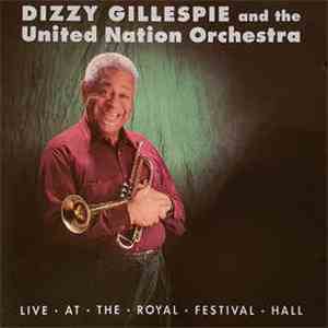 Dizzy Gillespie And The United Nation Orchestra - Live At The Royal Festival Hall album