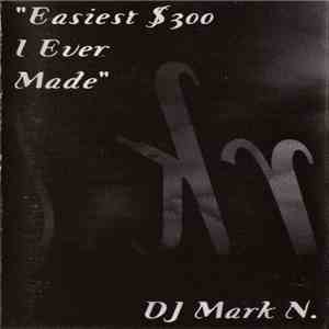 DJ Mark N. - Easiest $300 I Ever Made album