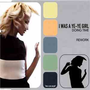 Doing Time - I Was A Ye-Ye Girl (Rework) album