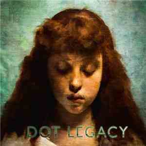 Dot Legacy - Dot Legacy album