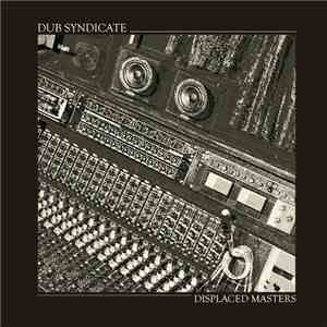 Dub Syndicate - Displaced Masters album