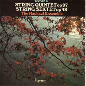 Dvořák / The Raphael Ensemble - String Quintet Op 97 / String Sextet Op 48 album