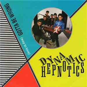Dynamic Hepnotics - Gotta Be Wrong (Way To Love) album