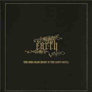 Earth  - The Bees Made Honey In The Lion's Skull album