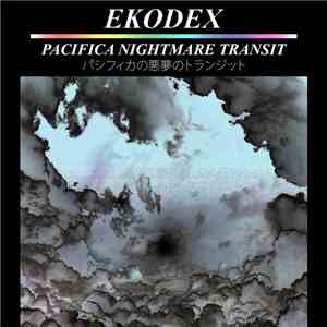 EKODEX - Pacifica Nightmare Transit album