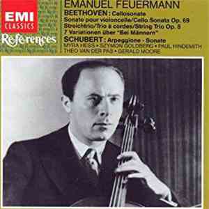 Emanuel Feuermann, Beethoven, Schubert, Myra Hess, Szymon Goldberg, Paul Hindemith, Theo Van Der Pas, Gerald Moore - Cello Sonate Op.69, String Trio Op.8, 7 Variationen über 'Bei Männern', Arpeggione Sonate album