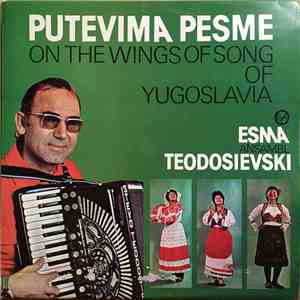 Esma, Ansambl Teodosievski - Putevima Pesme Naroda I Narodnosti Jugoslavije (On The Wings Of Songs Of Yugoslavia) album