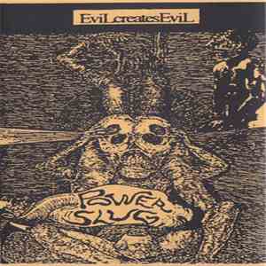 Evil Creates Evil - Power Slug album