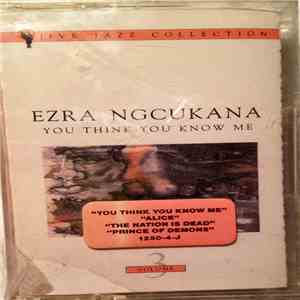 Ezra Ngcukana - You Think You Know Me album