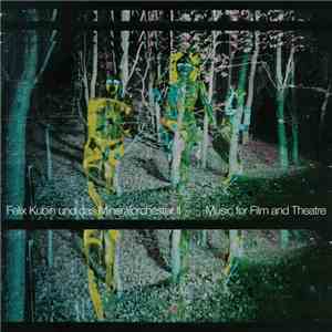 Felix Kubin Und Das Mineralorchester - II: Music For Film And Theatre album