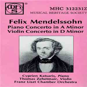 Felix Mendelssohn, Cyprien Katsaris, Thomas Zehetmair, Franz Liszt Chamber Orchestra - Piano Concerto In A Minor / Violin Concerto In D Minor album