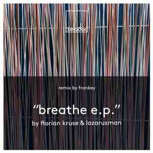 Florian Kruse & Lazarusman - Breathe E.P. album