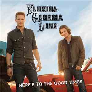 Florida Georgia Line - Here's To The Good Times album