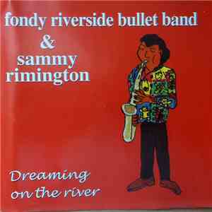 Fondy Riverside Bullet Band & Sammy Rimington - Dreaming On The River album
