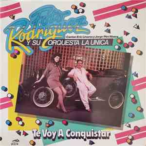 Foto Rodriguez Y Su Orquesta La Unica  , Cantan Eric Linares Y Jorge "Piro" Rivera - Te Voy A Conquistar album