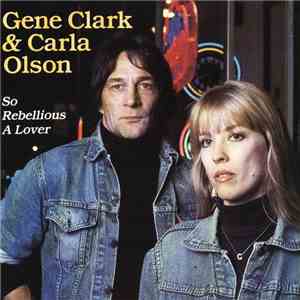 Gene Clark & Carla Olson - So Rebellious A Lover album