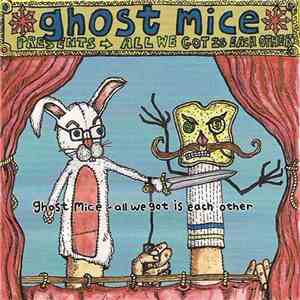 Ghost Mice - All We Got Is Each Other album