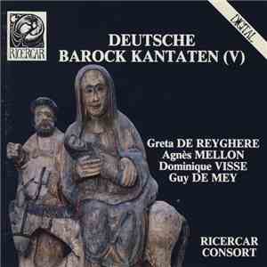 Greta De Reyghere, Agnès Mellon, Dominique Visse, Guy De Mey, Ricercar Consort - Deutsche Barock Kantaten (V) album