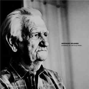 Grzegorz Bojanek - Stories Of An Old Man album
