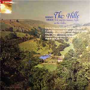 Hadley / Delius / Felicity Palmer, Robert Tear, Robert Lloyd / Cambridge University Musical Society Chorus / London Philharmonic Orchestra / King's College Choir, Cambridge / Philip Ledger - The Hills album