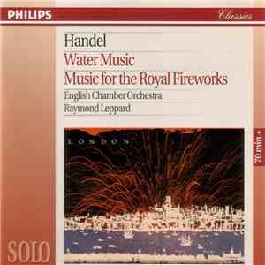 Handel, English Chamber Orchestra, Raymond Leppard - Water Music - Music For The Royal Fireworks album