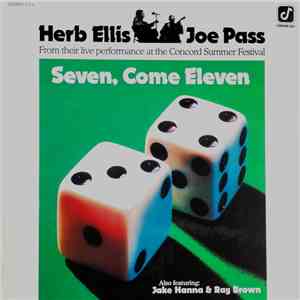 Herb Ellis & Joe Pass Also Featuring Jake Hanna & Ray Brown - Seven, Come Eleven (From Their Live Performance At The Concord Summer Festival) album