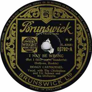 Hoagy Carmichael With The Chickadees  And Vic Schoen And His Orchestra - I May Be Wrong (But I Think You're Wonderful) / Talking Is A Woman album