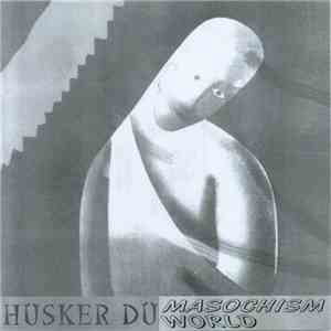 Hüsker Dü - Masochism World album