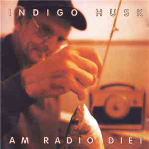 Indigo Husk - AM Radio Diet album