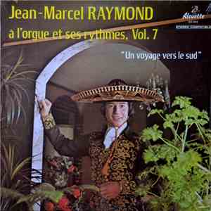 Jean-Marcel Raymond - Vol.7 - Un Voyage Vers Le Sud album