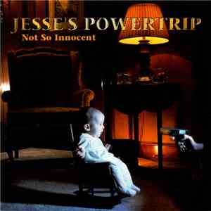 Jesse's Powertrip - Not So Innocent album