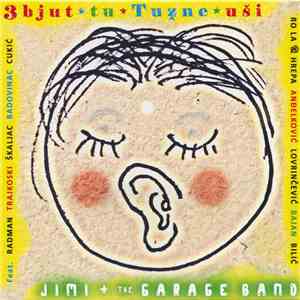 Jimi + The Garage Band - 3bjut Tu Tužne Uši album