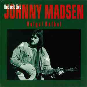 Johnny Madsen - Halgal Halbal - Dobbelt Live album