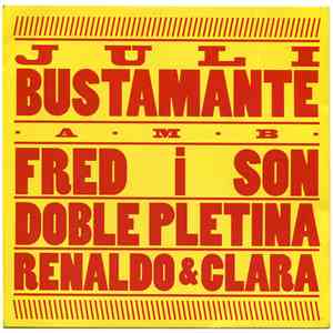 Juli Bustamante Amb Fred I Son, Doble Pletina, Renaldo & Clara - Juli Bustamante I Amics album