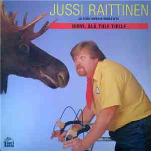Jussi Raittinen Ja Eero Luparin Orkesteri - Hirvi, Älä Tule Tielle album