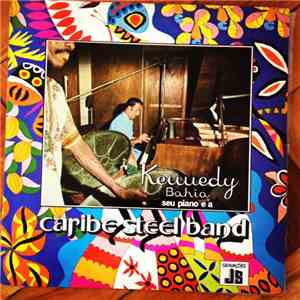 Kennedy Bahia, Caribe Steel Band - Kennedy Bahia Seu Piano E A Caribe Steel Band album